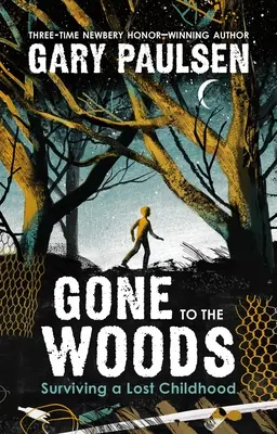 Se fue al bosque: Sobrevivir a una infancia perdida - Gone to the Woods: Surviving a Lost Childhood