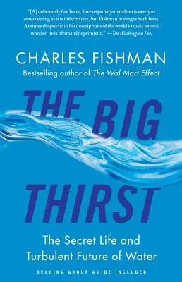 La gran sed: La vida secreta y el turbulento futuro del agua - The Big Thirst: The Secret Life and Turbulent Future of Water