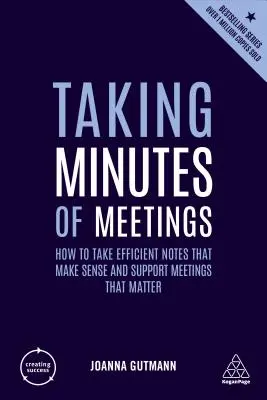 Cómo redactar actas de reuniones: Cómo tomar notas eficientes que tengan sentido y apoyen las reuniones que importan - Taking Minutes of Meetings: How to Take Efficient Notes That Make Sense and Support Meetings That Matter