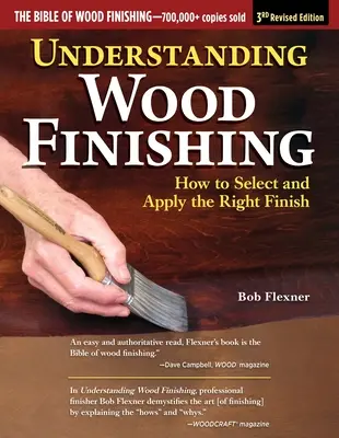 Entender el acabado de la madera, 3ª edición revisada: Cómo seleccionar y aplicar el acabado adecuado - Understanding Wood Finishing, 3rd Revised Edition: How to Select and Apply the Right Finish