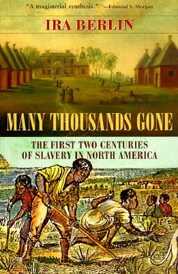 Many Thousands Gone: The First Two Centuries of Slavery in North America (Muchos miles desaparecidos: los dos primeros siglos de esclavitud en Norteamérica) - Many Thousands Gone: The First Two Centuries of Slavery in North America