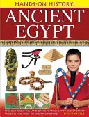 Historia práctica El antiguo Egipto: Descubre el país de los faraones con 15 proyectos paso a paso y más de 400 emocionantes ilustraciones. - Hands-On History! Ancient Egypt: Find Out about the Land of the Pharaohs, with 15 Step-By-Step Projects and Over 400 Exciting Pictures