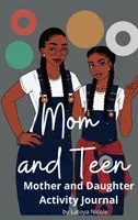 Mamá y adolescente: Un diario de actividades para madres e hijas - Mom and Teen: An Activity Journal and Diary for Mother and Daughter