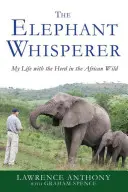 El susurrador de elefantes: Mi vida con la manada en la selva africana - The Elephant Whisperer: My Life with the Herd in the African Wild