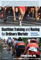 Duathlon Training and Racing for Ordinary Mortals (R): Getting Started and Staying with It (en inglés) - Duathlon Training and Racing for Ordinary Mortals (R): Getting Started and Staying with It