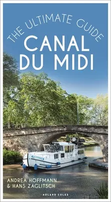 Canal Du MIDI: La Guía Definitiva - Canal Du MIDI: The Ultimate Guide