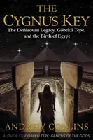 La llave de Cygnus: El legado denisovano, Gbekli Tepe y el nacimiento de Egipto - The Cygnus Key: The Denisovan Legacy, Gbekli Tepe, and the Birth of Egypt