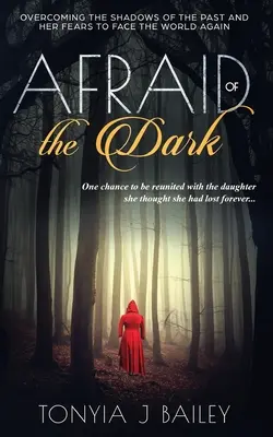 Afraid of the Dark: Overcoming The Shadows Of The Past And Her Fears To Face The World Again (Miedo a la oscuridad: superando las sombras del pasado y sus miedos para enfrentarse al mundo de nuevo) - Afraid of the Dark: Overcoming The Shadows Of The Past And Her Fears To Face The World Again