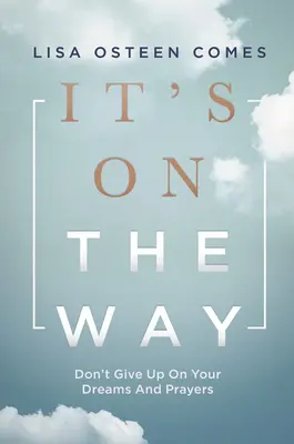 Está en camino: No renuncies a tus sueños y oraciones - It's on the Way: Don't Give Up on Your Dreams and Prayers