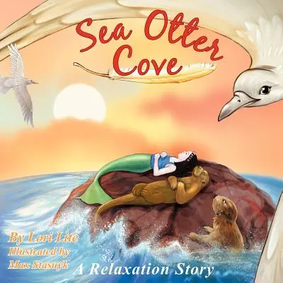 Sea Otter Cove: Una historia para niños sobre el manejo del estrés que introduce la respiración diafragmática para reducir la ansiedad, controlar el enojo y promover la relajación. - Sea Otter Cove: A Stress Management Story for Children Introducing Diaphragmatic Breathing to Lower Anxiety, Control Anger, and Promot