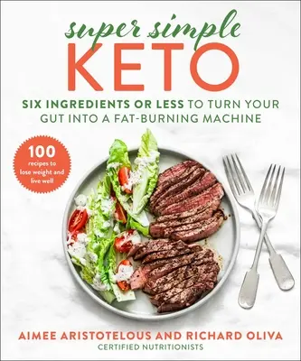 Super Simple Keto: Seis ingredientes o menos para convertir su intestino en una máquina de quemar grasa - Super Simple Keto: Six Ingredients or Less to Turn Your Gut Into a Fat-Burning Machine