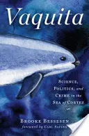 Vaquita marina: Ciencia, política y crimen en el Mar de Cortés - Vaquita: Science, Politics, and Crime in the Sea of Cortez