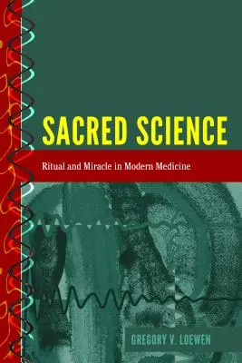 Ciencia sagrada: Ritual y Milagro en la Medicina Moderna - Sacred Science: Ritual and Miracle in Modern Medicine
