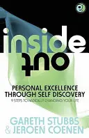 Inside Out - Personal Excellence Through Self Discovey - 9 Steps to Radically Change Your Life Using Nlp, Personal Development, Philosophy and Action (De adentro hacia afuera - Excelencia personal a través del autodescubrimiento - 9 pasos para cambiar radicalmente su vida usando PNL, desarrollo pers - Inside Out - Personal Excellence Through Self Discovey - 9 Steps to Radically Change Your Life Using Nlp, Personal Development, Philosophy and Action