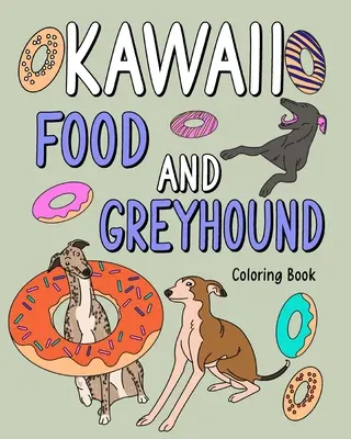 Libro para Colorear de Galgo y Comida Kawaii - Kawaii Food and Greyhound Coloring Book
