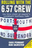 Rolling with the 6.57 Crew - La verdadera historia de los legendarios aficionados al fútbol de Pompey - Rolling with the 6.57 Crew - The True Story of Pompey's Legendary Football Fans