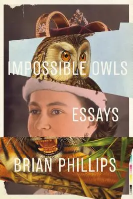 Búhos imposibles: Ensayos - Impossible Owls: Essays