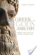 Dioses griegos en el extranjero, 72: Nombres, naturalezas y transformaciones - Greek Gods Abroad, 72: Names, Natures, and Transformations