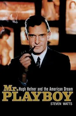 Playboy: Hugh Hefner y el sueño americano - Mr. Playboy: Hugh Hefner and the American Dream