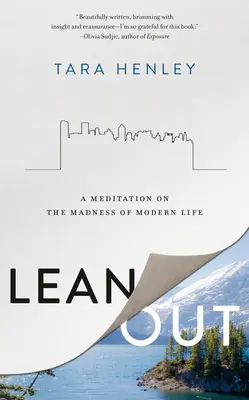 Lean Out: Una meditación sobre la locura de la vida moderna - Lean Out: A Meditation on the Madness of Modern Life