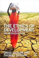 La ética del desarrollo: Una introducción - The Ethics of Development: An Introduction