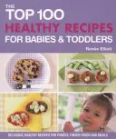 Las 100 mejores recetas saludables para bebés y niños pequeños - Top 100 Healthy Recipes for Babies and Toddlers