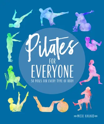 Pilates para todos: 50 ejercicios para cada tipo de cuerpo - Pilates for Everyone: 50 Exercises for Every Type of Body