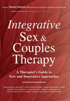 Terapia sexual y de pareja integradora: Guía del terapeuta para enfoques nuevos e innovadores - Integrative Sex & Couples Therapy: A Therapist's Guide to New and Innovative Approaches