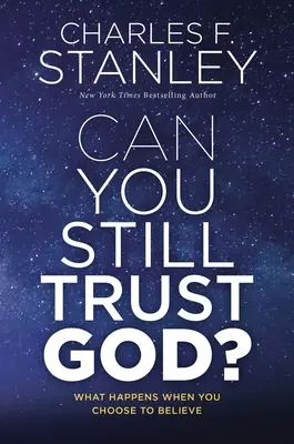 ¿Puedes confiar en Dios? Lo que sucede cuando eliges creer - Can You Still Trust God?: What Happens When You Choose to Believe