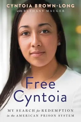 Liberar a Cyntoia: Mi búsqueda de redención en el sistema penitenciario estadounidense - Free Cyntoia: My Search for Redemption in the American Prison System