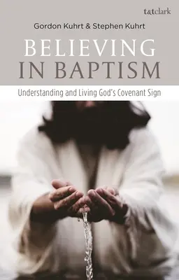 Creer en el bautismo: Comprender y vivir la señal de la alianza de Dios - Believing in Baptism: Understanding and Living God's Covenant Sign