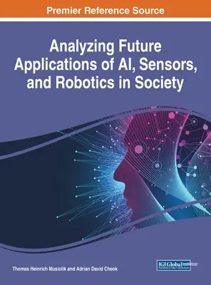 Análisis de las aplicaciones futuras de la inteligencia artificial, los sensores y la robótica en la sociedad - Analyzing Future Applications of AI, Sensors, and Robotics in Society