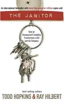 El conserje: cómo una amistad inesperada transformó a un director general y a su empresa - The Janitor: How an Unexpected Friendship Transformed a CEO and His Company
