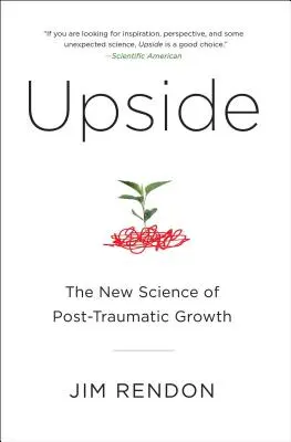 Upside: La nueva ciencia del crecimiento postraumático - Upside: The New Science of Post-Traumatic Growth