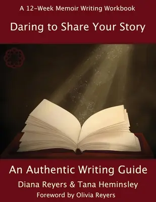 Daring To Share Your Story: Guía para escribir con autenticidad - Daring To Share Your Story: An Authentic Writing Guide