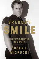 La sonrisa de Brando: Vida, pensamiento y obra de Brando - Brando's Smile: His Life, Thought, and Work