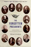 Los presidentes olvidados: Su incalculable legado constitucional - The Forgotten Presidents: Their Untold Constitutional Legacy