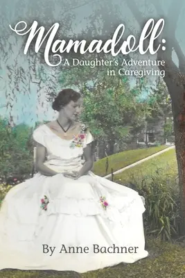 Mamadoll: La aventura de una hija cuidadora - Mamadoll: A Daughter's Adventure in Caregiving