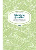 Travesuras en Groenlandia - Sólo un hombre con mucha prisa querría volar a sus montañas - Mischief in Greenland - Only a Man in the Devil of a Hurry Would Wish to Fly to His Mountains