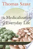 La medicalización de la vida cotidiana: Ensayos selectos - The Medicalization of Everyday Life: Selected Essays