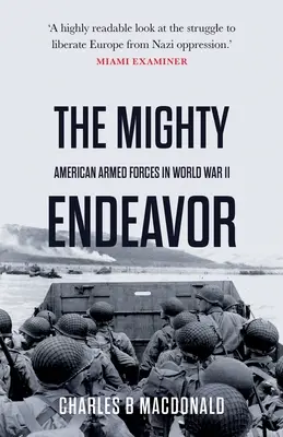 The Mighty Endeavor: Las Fuerzas Armadas Americanas en el Teatro Europeo en la Segunda Guerra Mundial - The Mighty Endeavor: American Armed Forces in the European Theater in World War II