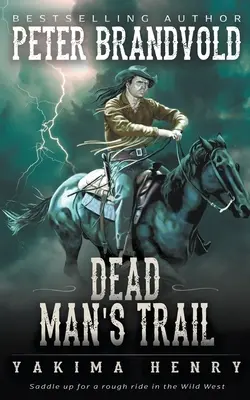 El rastro del hombre muerto: Un clásico del Oeste - Dead Man's Trail: A Western Fiction Classic