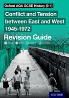 Oxford AQA GCSE History (9-1): Conflicto y Tensión entre Oriente y Occidente 1945-1972 Guía de Revisión - Oxford AQA GCSE History (9-1): Conflict and Tension between East and West 1945-1972 Revision Guide