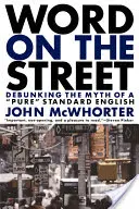 Palabra en la calle: Desmontando el mito de un inglés estándar puro - Word on the Street: Debunking the Myth of a Pure Standard English