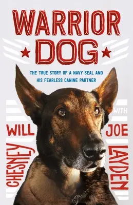 Perro guerrero: La verdadera historia de un Navy Seal y su intrépido compañero canino - Warrior Dog: The True Story of a Navy Seal and His Fearless Canine Partner