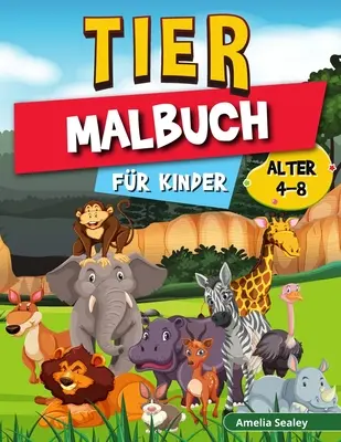 Tier-Malbuch fr Kinder: Farbe und erstellen schne Tiere, Spa Tiere Frbung Seiten für Entspannung und Stressabbau - Tier-Malbuch fr Kinder: Farbe und erstellen schne Tiere, Spa Tiere Frbung Seiten fr Entspannung und Stressabbau