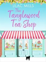 Tanglewood Tea Shop - Una comedia romántica y divertida sobre nuevos comienzos y la búsqueda del hogar - Tanglewood Tea Shop - A laugh out loud romantic comedy of new starts and finding home