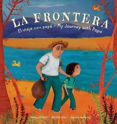 La Frontera: El viaje con papá / My Journey with Papa - La Frontera: El Viaje Con Papa / My Journey with Papa
