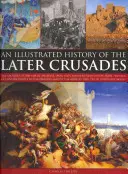 Historia ilustrada de las últimas Cruzadas: Las cruzadas de 1200-1588 en Palestina, España, Italia y el norte de Europa, desde el saqueo de Constantinopla. - An Illustrated History of the Later Crusades: The Crusades of 1200-1588 in Palestine, Spain, Italy and Northern Europe, from the Sack of Constantinopl