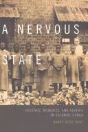 Un estado nervioso: Violencia, remedios y ensueño en el Congo colonial - A Nervous State: Violence, Remedies, and Reverie in Colonial Congo